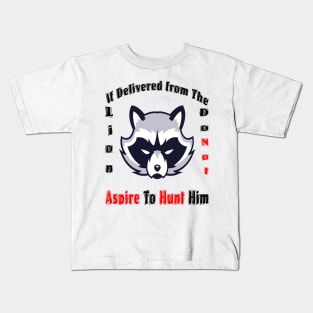 If delivered from the lion do not aspire  to hunt him Kids T-Shirt